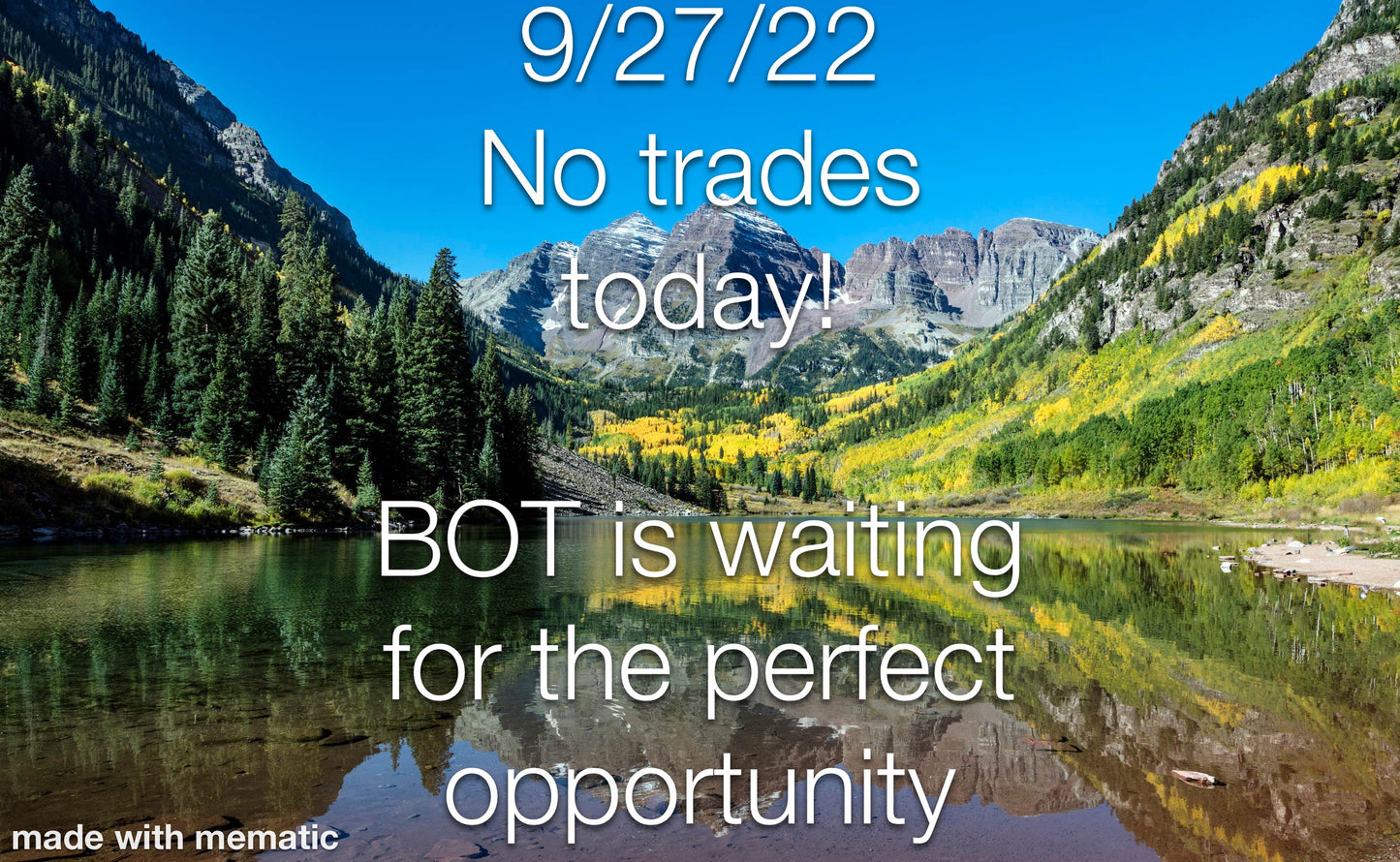 September 27, 2022 - NO TRADES TODAY